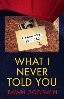 What I Never Told You (Goodwin Dawn)(Paperback / softback)