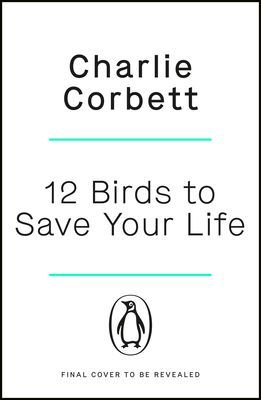 12 Birds to Save Your Life - Nature's Lessons in Happiness (Corbett Charlie)(Paperback / softback)