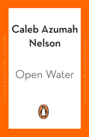 Open Water - Winner of the Costa First Novel Award 2021 (Nelson Caleb Azumah)(Paperback / softback)