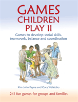 Games Children Play II - Games to develop social skills, teamwork, balance and coordination237 Fun Games for Groups and Families (Payne Kim John)(Paperback / softback)