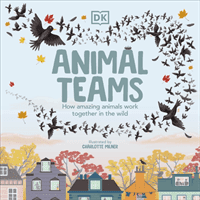 Animal Teams - How Amazing Animals Work Together in the Wild (Milner Charlotte)(Paperback / softback)