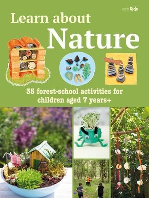 Learn about Nature Activity Book - 35 Forest-School Projects and Adventures for Children Aged 7 Years+ (CICO Kidz)(Paperback / softback)