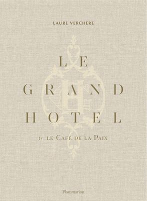 Le Grand Hotel & Cafe de la Paix - French Art de Vivre (Verchere Laure)(Pevná vazba)