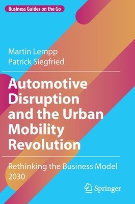 Automotive Disruption and the Urban Mobility Revolution - Rethinking the Business Model 2030 (Lempp Martin)(Pevná vazba)