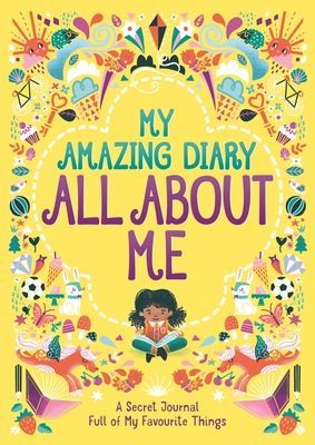 My Amazing Diary All About Me - A Secret Journal Full of My Favourite Things (Bailey Ellen)(Paperback / softback)