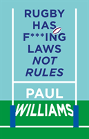Rugby Has F***ing Laws, Not Rules - A Guided Tour Through Rugby's Bizarre Law Book (Williams Paul)(Pevná vazba)