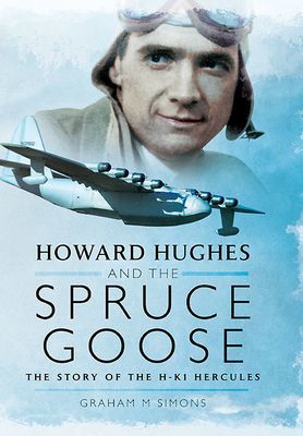 Howard Hughes and the Spruce Goose - The Story of the HK-1 Hercules (M Simons Graham)(Paperback / softback)