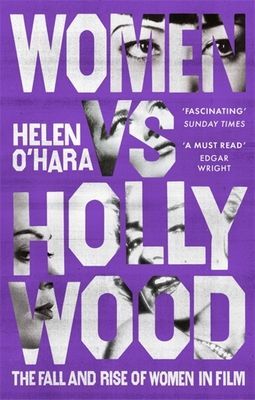 Women vs Hollywood - The Fall and Rise of Women in Film (O'Hara Helen)(Paperback / softback)