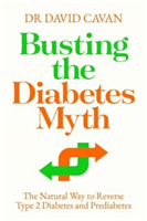 Busting the Diabetes Myth - The Natural Way to Reverse Type 2 Diabetes and Prediabetes (Cavan Dr David (author))(Paperback / softback)