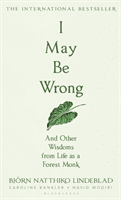 I May Be Wrong - And Other Wisdoms From Life as a Forest Monk (Bjorn Natthiko Lindeblad Lindeblad)(Paperback)