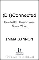 Disconnected - How to Stay Human in an Online World (Gannon Emma)(Pevná vazba)
