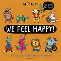 We Feel Happy - A fantastic first book of feelings! (Abey Katie)(Paperback / softback)