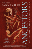 Ancestors - A prehistory of Britain in seven burials (Roberts Alice)(Paperback / softback)