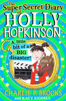 Super-Secret Diary of Holly Hopkinson: A Little Bit of a Big Disaster (Brooks Charlie P.)(Paperback / softback)