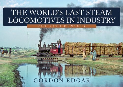 World's Last Steam Locomotives in Industry: The 20th Century (Edgar Gordon)(Paperback / softback)