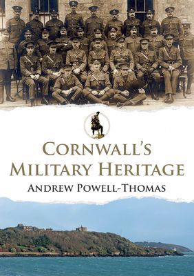 Cornwall's Military Heritage (Powell-Thomas Andrew)(Paperback / softback)