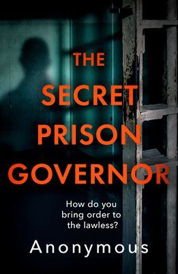 Secret Prison Governor - The Brutal Truth of Life Behind Bars (The Secret Prison Governor)(Paperback / softback)