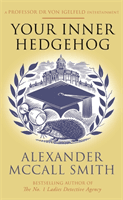 Your Inner Hedgehog - A Professor Dr von Igelfeld Entertainment (McCall Smith Alexander)(Paperback / softback)