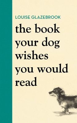 Book Your Dog Wishes You Would Read (Glazebrook Louise)(Pevná vazba)