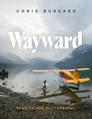 Wayward - Stories and Photographs (Burkard Chris)(Pevná vazba)
