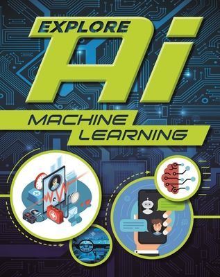 Explore AI: Machine Learning (Newland Sonya)(Paperback / softback)