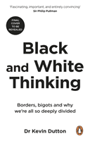 Black and White Thinking - How to outsmart the brain, celebrate nuance, and learn to think in technicolour (Dutton Professor Kevin)(Paperback / softback)