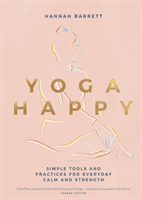 Yoga Happy - Simple Tools and Practices for Everyday Calm & Strength (Barrett Hannah)(Pevná vazba)