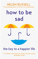 How to be Sad - The Key to a Happier Life (Russell Helen)(Paperback / softback)
