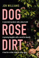 Dog Rose Dirt (Williams Jen)(Paperback / softback)