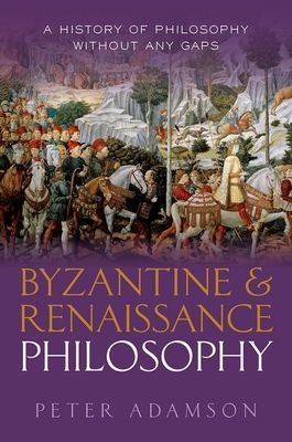 Byzantine and Renaissance Philosophy - A History of Philosophy Without Any Gaps, Volume 6 (Adamson Peter (Ludwig-Maximilians-Universitat Munchen))(Pevná vazba)