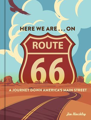 Here We Are . . . on Route 66 - A Journey Down America's Main Street (Hinckley Jim)(Pevná vazba)