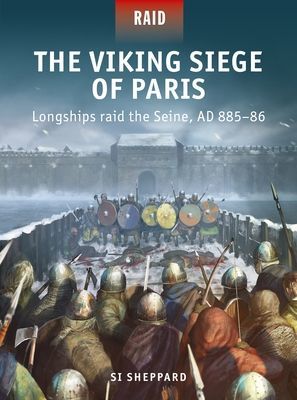 Viking Siege of Paris - Longships raid the Seine, AD 885-86 (Sheppard Si)(Paperback / softback)