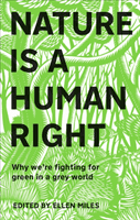 Nature Is A Human Right - Why We're Fighting for Green in a Grey World (Miles Ellen)(Pevná vazba)