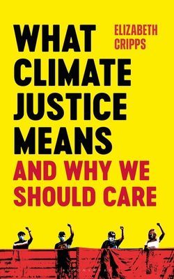 What Climate Justice Means And Why We Should Care (Cripps Elizabeth)(Paperback / softback)