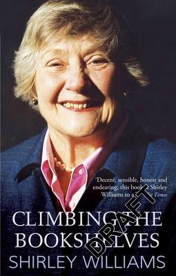 Climbing The Bookshelves - The autobiography of Shirley Williams (Williams Shirley)(Paperback / softback)