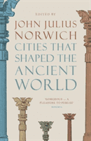 Cities that Shaped the Ancient World (Norwich John Julius)(Paperback / softback)