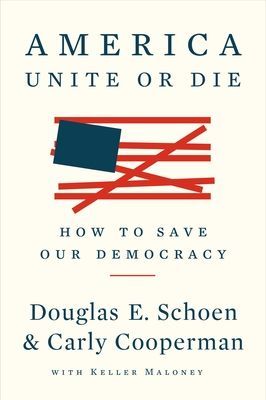 America: Unite Or Die - How to Save Our Democracy (Schoen Douglas E.)(Paperback / softback)