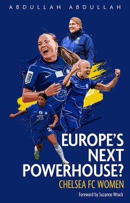 Europe's Next Powerhouse? - The Evolution of Chelsea Under Emma Hayes (Abdullah Abdullah)(Paperback / softback)