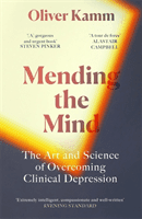 Mending the Mind - The Art and Science of Overcoming Clinical Depression (Kamm Oliver)(Paperback / softback)
