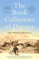 Book Collectors of Daraya - A Band of Syrian Rebels, Their Underground Library, and the Stories that Carried Them Through a War (Minoui Delphine)(Paperback / softback)