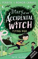 Diary of an Accidental Witch: Flying High (Cargill Honor and Perdita)(Paperback / softback)