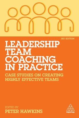 Leadership Team Coaching in Practice - Case Studies on Creating Highly Effective Teams(Paperback / softback)