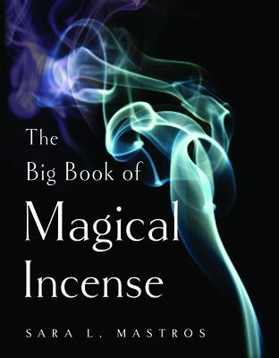 Big Book of Magical Incense - A Complete Guide to Over 50 Ingredients and 60 Tried-and-True Recipes with Advice on How to Create Your Own Magical Formulas (Mastros Sara L. (Sara L. Mastros))(Paperback / softback)