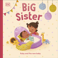 Big Sister - Ruby and the New Baby (DK)(Board book)