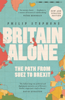 Britain Alone - The Path from Suez to Brexit (Stephens Philip)(Paperback / softback)