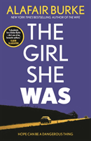 Girl She Was - 'I absolutely love Alafair Burke - she's one of my favourite authors.' Karin Slaughter (Burke Alafair)(Paperback / softback)