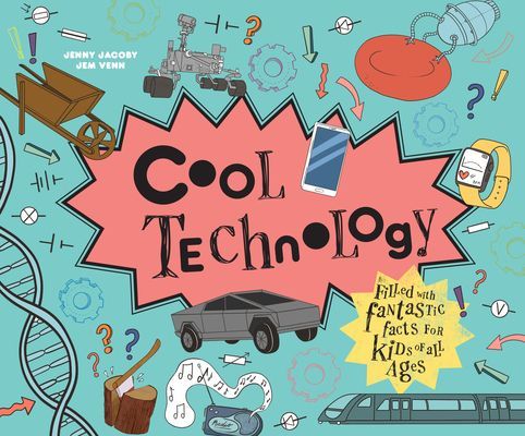Cool Technology - Filled with fantastic facts for kids of all ages (Jacoby Jenny)(Pevná vazba)