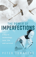 Power of Imperfections - A Key to Technology, Love, Life and Survival (Townsend Peter (Emeritus Professor of Physics Emeritus Professor of Physics University of Sussex))(Paperback / softback)