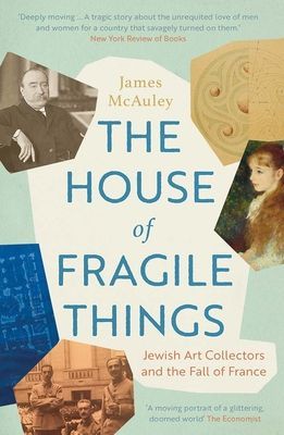 House of Fragile Things - Jewish Art Collectors and the Fall of France (McAuley James)(Paperback / softback)