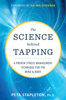 Science behind Tapping - A Proven Stress Management Technique for the Mind and Body (Stapleton Peta)(Paperback / softback)